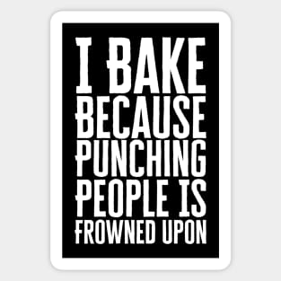 I Bake Because Punching People Is Frowned Upon Sticker